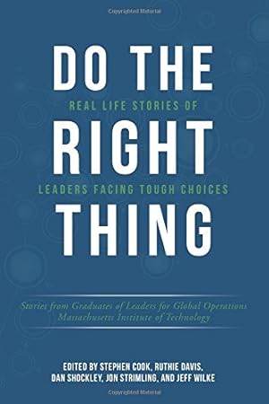 Seller image for Do the Right Thing: Real Life Stories of Leaders Facing Tough Choices by Graduates of Leaders for Global Operations Massachusetts Institute of Technology [Paperback ] for sale by booksXpress