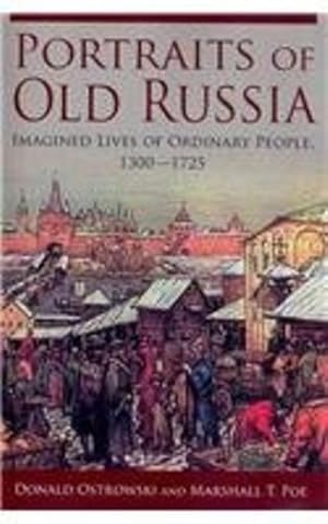 Bild des Verkufers fr Portraits of Old Russia: Imagined Lives of Ordinary People, 1300-1745 [Paperback ] zum Verkauf von booksXpress