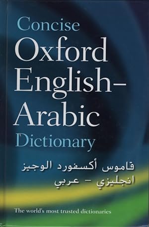 Concise Oxford English-Arabic Dictionary of Current Use. With the Assistance of Safa Khulusi, N. ...