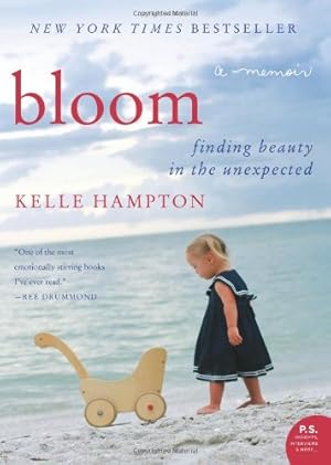 Seller image for Bloom: Finding Beauty in the Unexpected--A Memoir (P.S.) by Hampton, Kelle [Paperback ] for sale by booksXpress