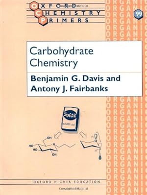 Imagen del vendedor de Carbohydrate Chemistry (Oxford Chemistry Primers) by Davis, B. G., Fairbanks, A. J. [Paperback ] a la venta por booksXpress