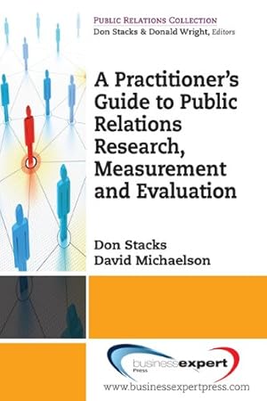 Seller image for A Practitioner's Guide to Public Relations Research, Measurement and Evaluation (Public Relations Collection) by Don Stacks, David Michaelson [Paperback ] for sale by booksXpress