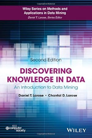 Imagen del vendedor de Discovering Knowledge in Data: An Introduction to Data Mining (Wiley Series on Methods and Applications in Data Mining) by Larose, Daniel T., Larose, Chantal D. [Hardcover ] a la venta por booksXpress