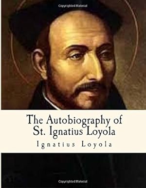 Seller image for The Autobiography of St. Ignatius Loyola: Spiritual Classics by Loyola, Ignatius [Paperback ] for sale by booksXpress
