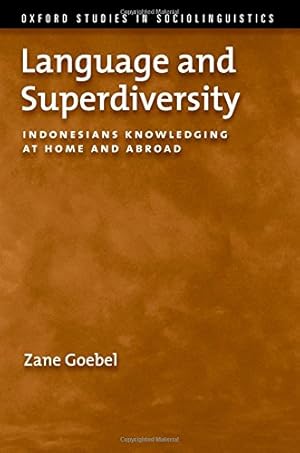 Immagine del venditore per Language and Superdiversity: Indonesians Knowledging at Home and Abroad (Oxford Studies in Sociolinguistics) by Goebel, Zane [Paperback ] venduto da booksXpress