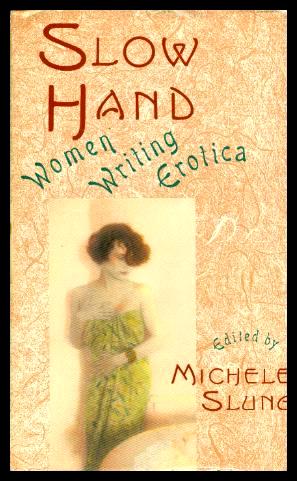 Seller image for SLOW HAND - Women Writing Erotica for sale by W. Fraser Sandercombe