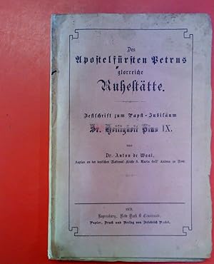 Bild des Verkufers fr Des Apostelfrsten Petrus glorreiche Ruhesttte. Festschrift zum Papst-Jubilum, Sr. Heiligkeit Pius IX. zum Verkauf von biblion2