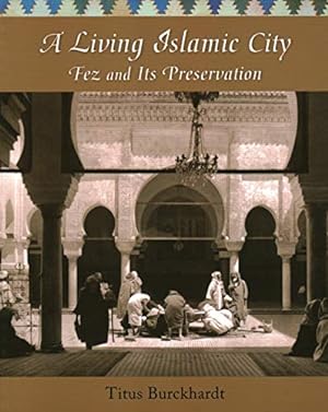 Imagen del vendedor de A Living Islamic City: Fez and Its Preservation by Burckhardt, Titus [Paperback ] a la venta por booksXpress