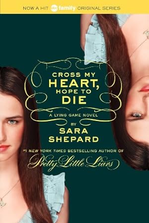 Seller image for The Lying Game #5: Cross My Heart, Hope to Die by Shepard, Sara [Paperback ] for sale by booksXpress