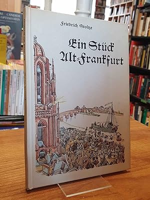 Ein Stück Alt-Frankfurt - Erinnerungen an die Biedermeierzeit in Frankfurter Mundart,