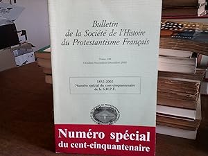 BULLETIN DE LA SOCIETE DE L'HISTOIRE DU PROTESTANTISME FRANCAIS - Tome 148/IV - 1852-2002 Numéro ...
