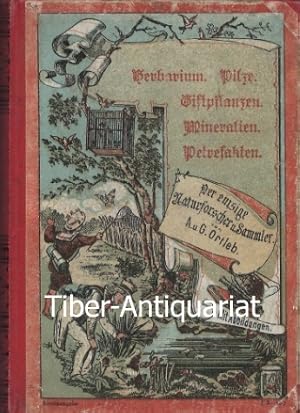 Der emsige Naturforscher und Sammler. Sammelband. Herbarium - Pilze - Giftpflanzen - Mineralien -...