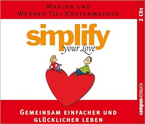 Bild des Verkufers fr Simplify your love: Gemeinsam einfacher und glcklicher leben zum Verkauf von Gerald Wollermann