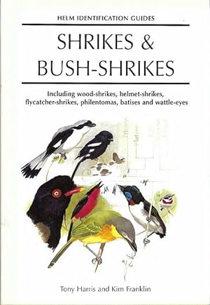Seller image for Shrikes & Bush-Shrikes. Including wood-shrikes, helmet-shrikes, flycatcher-shrikes, philentomas, batises and wattle-eyes. for sale by C. Arden (Bookseller) ABA