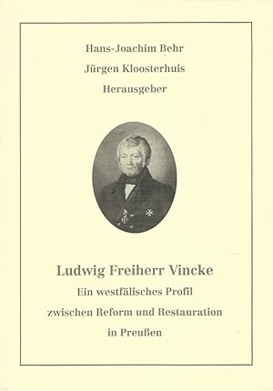 Ludwig Freiherr Vincke. Ein westfälisches Profil zwischen Reform und Restauration in Preußen. Ver...