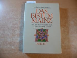 Das Bistum Mainz : von der Römerzeit bis zum II. Vatikanischen Konzil