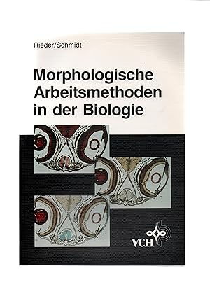 Morphologische Arbeitsmethoden in der Biologie. Norbert Rieder ; Konrad Schmidt