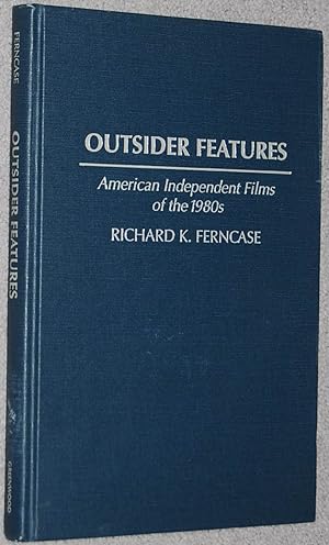 Bild des Verkufers fr Outsider Features : American Independent Films of the 1980s (Contributions to the Study of Popular Culture ; no. 52) zum Verkauf von Springhead Books