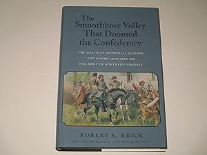 Seller image for The Smoothbore Volley That Doomed the Confederacy: The Death of Stonewall Jackson and Other Chapters on the Army of Northern Virginia for sale by rareviewbooks