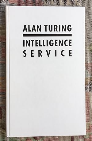 Seller image for Intelligence service : Schriften Alan M. Turing. [Hrsg. v. Bernhard Dotzler u. Friedrich Kittler. bers. aus d. Engl. von Bernhard Dotzler .] for sale by BBB-Internetbuchantiquariat