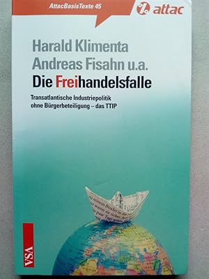 Immagine del venditore per Die Freihandelsfalle - Transatlantische Industriepolitik ohne Brgerbeteiligung - das TTIP venduto da Versandantiquariat Jena