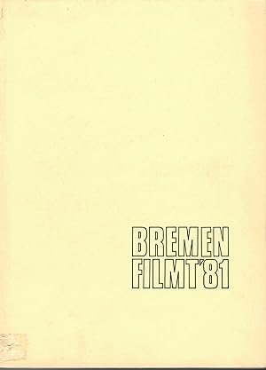Bremen Film T '81 - 50 Jahre BFA - 1931-1981; Herausgegeben anläßlichdes 50jährigen Bestehens der...