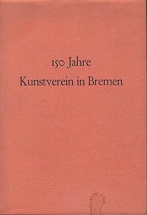 150 Jahre Kunstverein in Bremen - Ansprachen zum Jubiläum am 16. November 1973