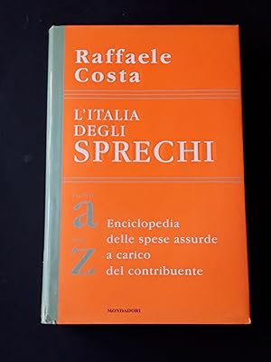 Imagen del vendedor de Costa Raffaele. L'Italia degli sprechi. Mondadori. 1998 - V a la venta por Amarcord libri