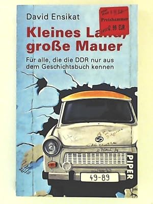 Bild des Verkufers fr Kleines Land, groe Mauer: Fr alle, die die DDR nur aus dem Geschichtsbuch kennen zum Verkauf von Leserstrahl  (Preise inkl. MwSt.)