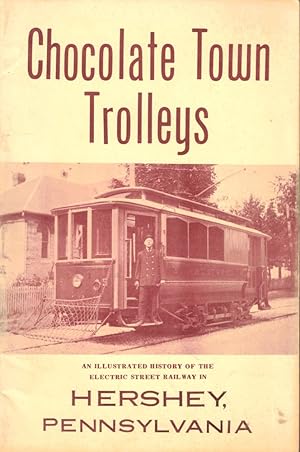 Bild des Verkufers fr Chocolate Town Trolleys: An Illustrated History of the Electric Street Railway in Hershey, Pennsylvania zum Verkauf von Kenneth Mallory Bookseller ABAA