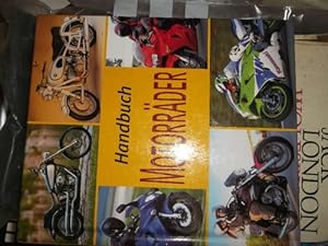 Handbuch. Motorräder Mehr als 270 Motorräder aller bedeutenden Marken Detaillierte Angaben zu Bau...