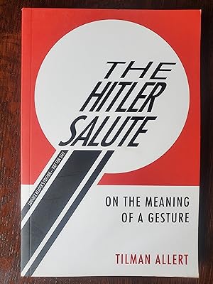 Imagen del vendedor de The Hitler Salute: On the Meaning of a Gesture a la venta por El Gato de Papel