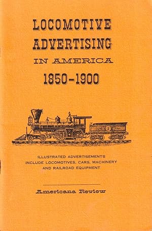 Bild des Verkufers fr Locomotive Advertising in America 1850-1900 zum Verkauf von Kenneth Mallory Bookseller ABAA