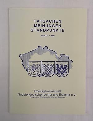 Tatsachen - Meinungen - Standpunkte. Band IV. 2006. Herausgegeben von der Arbeitsgemeinschaft sud...