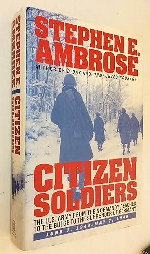 Seller image for Citizen Soldiers: The U S Army from the Normandy Beaches to the Bulge to the Surrender of Germany, June 7, 1944 - May 7, 1945 for sale by Hadwebutknown