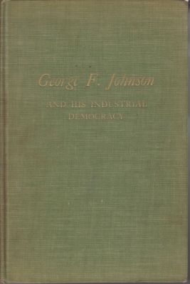 Seller image for George F. Johnson and His Industrial Democracy for sale by Robinson Street Books, IOBA