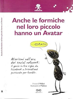 Bild des Verkufers fr Anche le formiche nel loro piccolo hanno un avatar zum Verkauf von Biblioteca di Babele