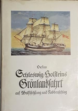 Bild des Verkufers fr Schleswig - Holsteins Grnlandfahrt auf Walfischfang und Robbenschlag vom 17. - 19. Jahrhundert. zum Verkauf von Antiquariat Johann Forster