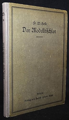 Der Modelltischler. Praktische Anleitung zur Anfertigung von Modellen und Schablonen für den Eise...