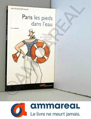 Image du vendeur pour Paris les pieds dans l'eau mis en vente par Ammareal