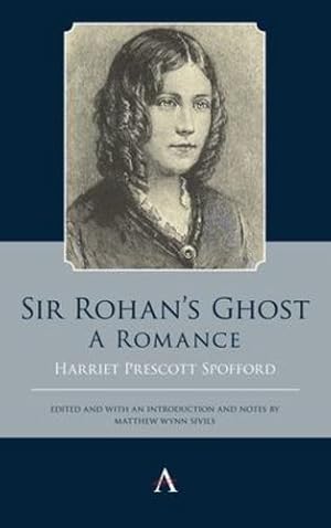 Seller image for Sir Rohan's Ghost. A Romance (Anthem Studies in Gothic Literature) by Spofford, Harriet Prescott [Hardcover ] for sale by booksXpress