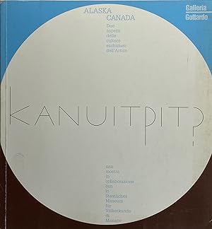 Immagine del venditore per Kanuitpit? Alaska Canada. Due aspetti delle culture eschimesi dell'Artico venduto da FABRISLIBRIS