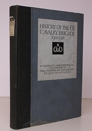 Seller image for History of the 6th Cavalry Brigade 1914-1919. With Foreword by Field-Marshal Sir Douglas Haig. BRIGHT, CRISP COPY OF THE ORIGINAL EDITION for sale by Island Books