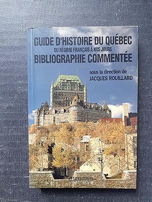 Bild des Verkufers fr Guide d histoire du Qubec du rgime franais  nos jours - Bibliographie commente zum Verkauf von Librairie de la Garenne