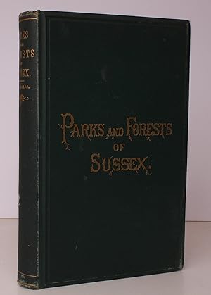 Imagen del vendedor de The Parks and Forests of Sussex, ancient and modern, historical, antiquarian and descriptive. With biographical Notices of the some of the former Owners. NEAR FINE COPY OF THE ORIGINAL EDITION a la venta por Island Books