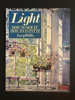 Immagine del venditore per Light: How to See It, How to Paint It venduto da BookEnds Bookstore & Curiosities