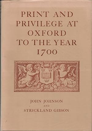 Print and Privilege at Oxford to the Year 1700.