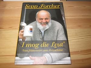 Seller image for Sepp Forcher - i mog die Leut' : vom Httenwirt zum Fernsehstar. Edgar Breuss ; Wolfgang Weber for sale by Versandantiquariat Schfer