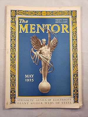 The Mentor, May 1925 Vol. 13, No. 4, Steinmetz: Genius of Electricity Giant Spider Webs of Steel