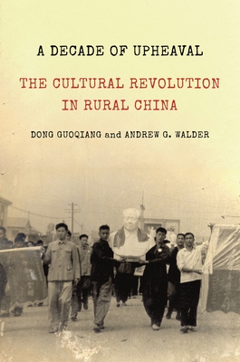 Bild des Verkufers fr A Decade of Upheaval: The Cultural Revolution in Rural China (Paperback or Softback) zum Verkauf von BargainBookStores